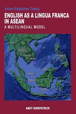 English as a Lingua Franca in ASEAN: A Multilingual Model (Asian Englishes Today)