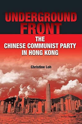 Underground Front: The Chinese Communist Party in Hong Kong