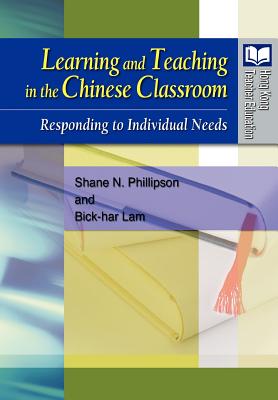 Learning and Teaching in the Chinese Classroom: Responding to Individual Needs (Hong Kong Teacher Education)