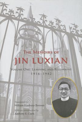 The Memoirs of Jin Luxian, Volume 1: Learning and Relearning, 19161982