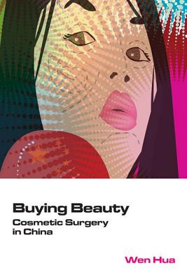 Buying Beauty: Cosmetic Surgery in China