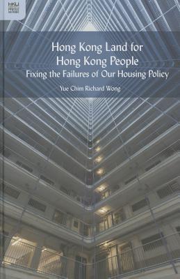 Hong Kong Land for Hong Kong People: Fixing the Failures of Our Housing Policy