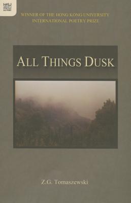 All Things Dusk (Hong Kong University International Poetry Prize)