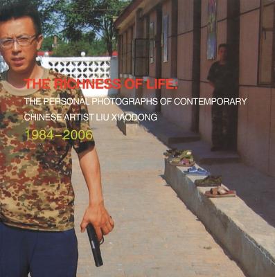 Liu Xiaodong: The Richness of Life: The Personal Photographs of Contemporary Chinese Artist Lu Xiadong.