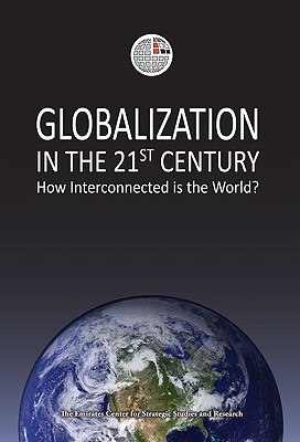 Globalization in the 21st Century: How Interconnected is the World (Emirates Center for Strategic Studies and Research (Hardcover))