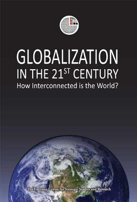 Globalization in the 21st Century: How Interconnected is the World (Emirates Center for Strategic Studies and Research (Paperback))