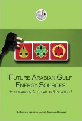Image for Future Arabian Gulf Energy Sources: Hydrocarbon, Nuclear or Renewable?