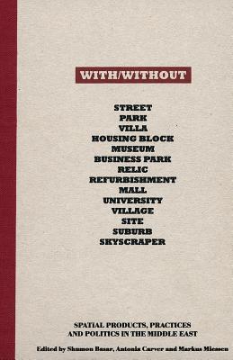 With/Without: Spatial Products, Practices and Politics in the Middle East