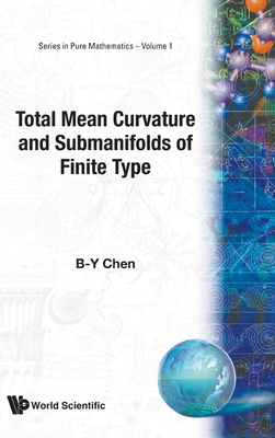 Total Mean Curvature And Submanifolds Of Finite Type (Pure Mathematics)