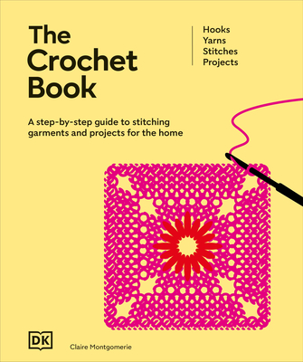 Crochet Book: A Step-By-Step Guide to Stitching Garments and Projects for the Home