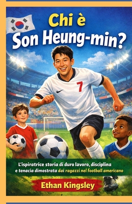 Chi Son Heung-min: L'ispiratrice storia di duro lavoro, disciplina e tenacia dimostrata dai ragazzi nel football americano