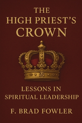 The High Priest's Crown: Lessons in Spiritual Leadership