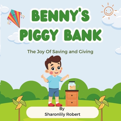 Benny's Piggy Bank: The Joy Of Saving and Giving