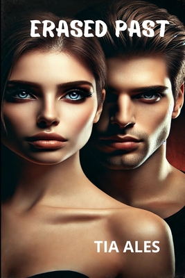 Erased Past: She was his target. He was her enemy. But the truth changed everything.