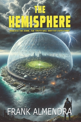 The Hemisphere: Beneath the dome, the truth will shatter everything