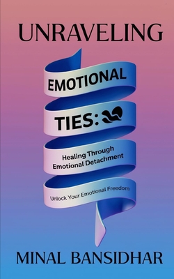 Unraveling Emotional Ties: Healing Through Emotional Detachment