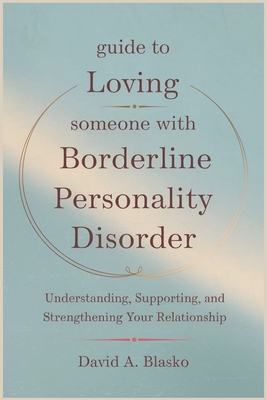 Guide to Loving Someone with Borderline Personality Disorder: Understanding, Supporting, and Strengthening Your Relationship