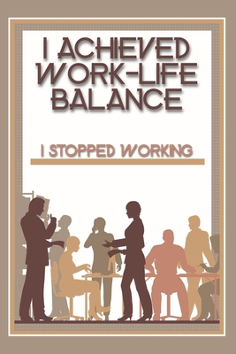 I Achieved Work-Life Balance: I Stopped Working