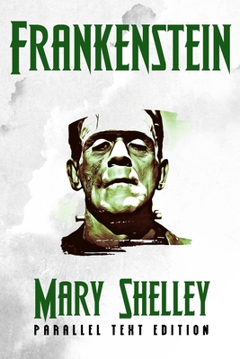 FRANKENSTEIN PARALLEL TEXT EDITION