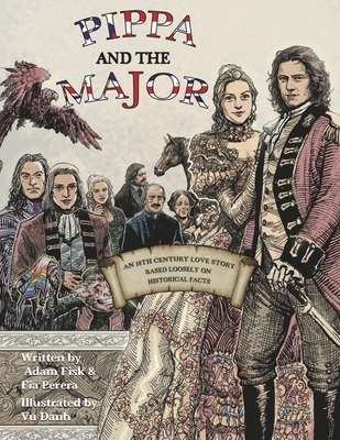 Pippa And The Major: An 18th Century Love Story Based Loosely On Historical Facts