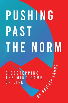 Pushing Past The Norm: Sidestepping The Mind Game Of Life