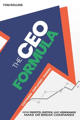 The CEO Formula: How Profits, Justice, and Vengeance Make or Break Companies