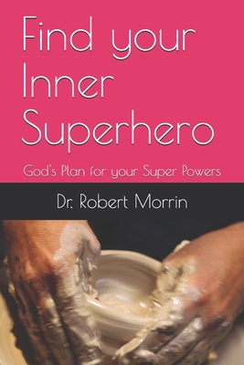 Find your Inner Superhero: God's Plan for your Super Powers