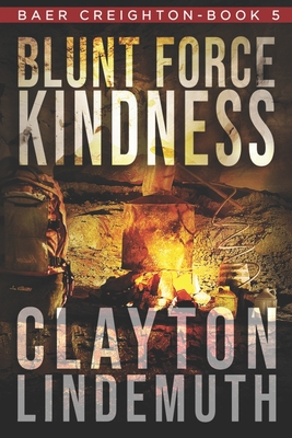 Image for Blunt Force Kindness (Baer Creighton) Blunt Force Kindness (Baer Creighton)