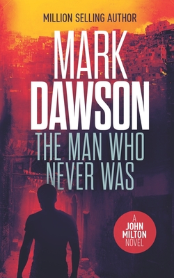 Image for The Man Who Never Was: A John Milton Thriller (John Milton Series)