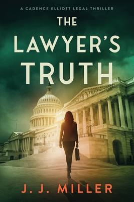The Lawyer's Truth (Cadence Elliott Legal Thriller Series)