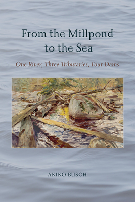 From the Millpond to the Sea: One River, Three Tributaries, Four Dams