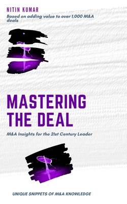 Mastering the Deal: M&A INSIGHTS FOR THE 21ST CENTURY LEADER