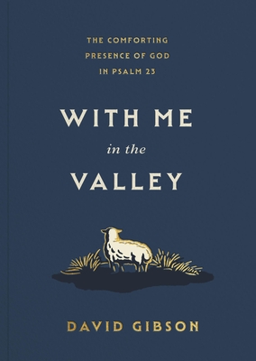 With Me in the Valley: The Comforting Presence of God in Psalm 23