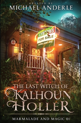 Image for Last Witch of Kalhoun Holler: Marmalade and Magic Book 1 Last Witch of Kalhoun Holler: Marmalade and Magic Book 1