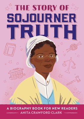 Story of Sojourner Truth: An Inspiring Biography for Young Readers