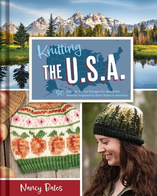 Knitting the U.S.A.: Fifty Easy-To-Follow Designs for Beautiful Beanies Inspired by Each State in America