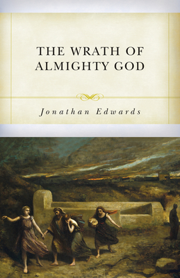 Wrath of Almighty God: Sermons on God's Judgment Against Sinners