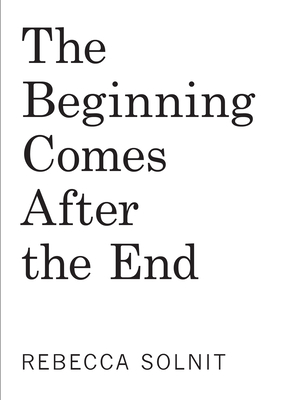 Beginning Comes After the End: Notes on a World Dying and Being Born