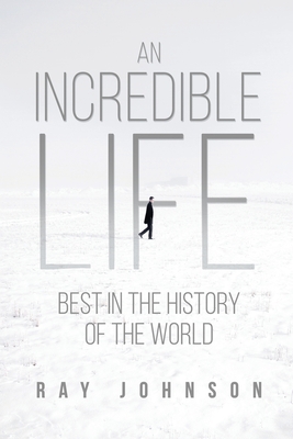 Incredible Life: Best in the History of the World