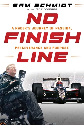 No Finish Line: A Racer's Journey of Passion, Perseverance, and Purpose